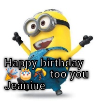 Happy birthday Happy birthday Jeanine CRAMEMS MEMES