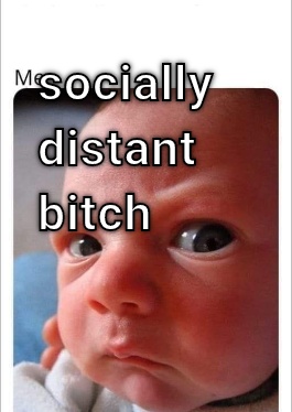 Social distance When your baby watches 
To much news. 
By M.Pagan CRAMEMS MEMES