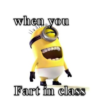 Farting in class Minion laughs at the saying &ldquo;when you fart in class&rdquo;. CRAMEMS MEMES