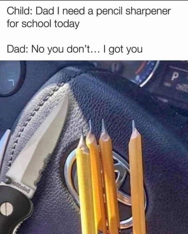 Dad I Need Pencil Sharpner  CRAMEMS MEMES